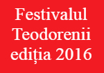 Festivalul Teodorenii ediția 2016